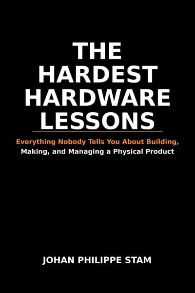 Book cover of The Hardest Hardware Lessons. Written by Hans Stam, co-founder of TroubleMaker